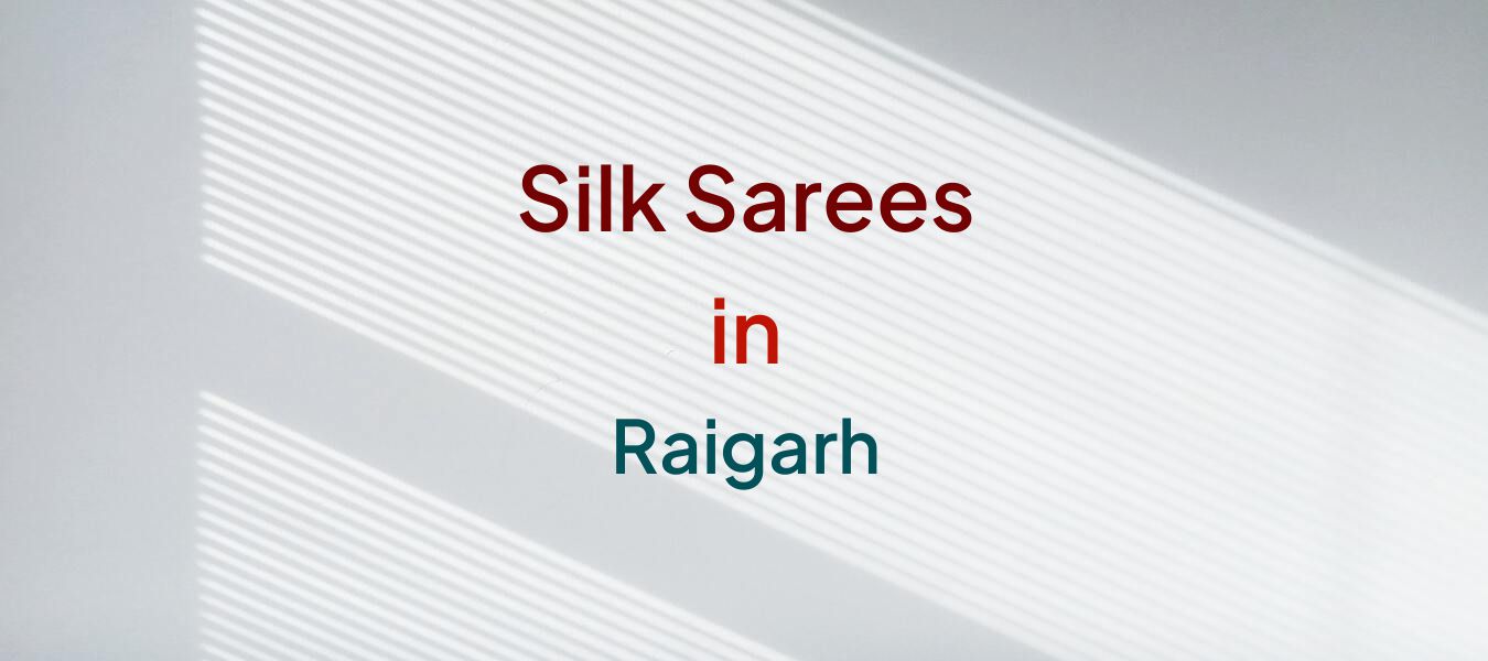 Silk Sarees in Raigarh