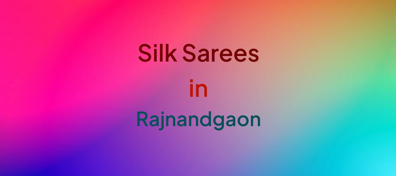 Silk Sarees in Rajnandgaon
