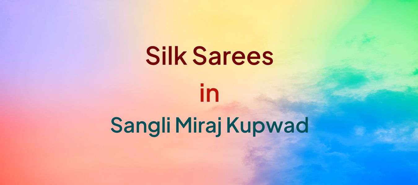 Silk Sarees in Sangli Miraj Kupwad