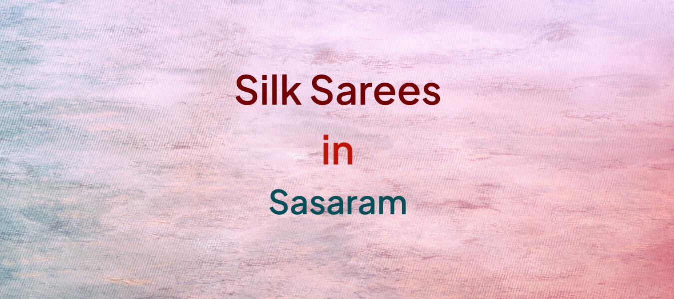 Silk Sarees in Sasaram