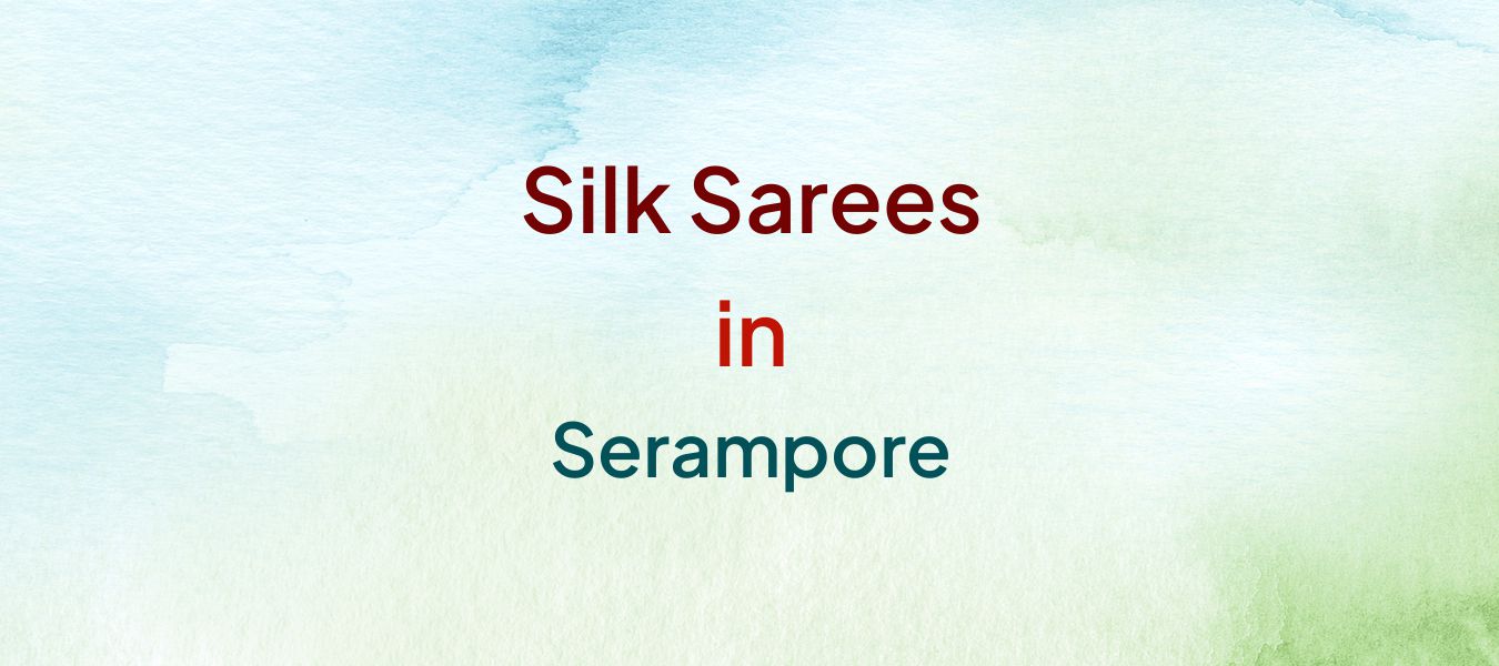 Silk Sarees in Serampore