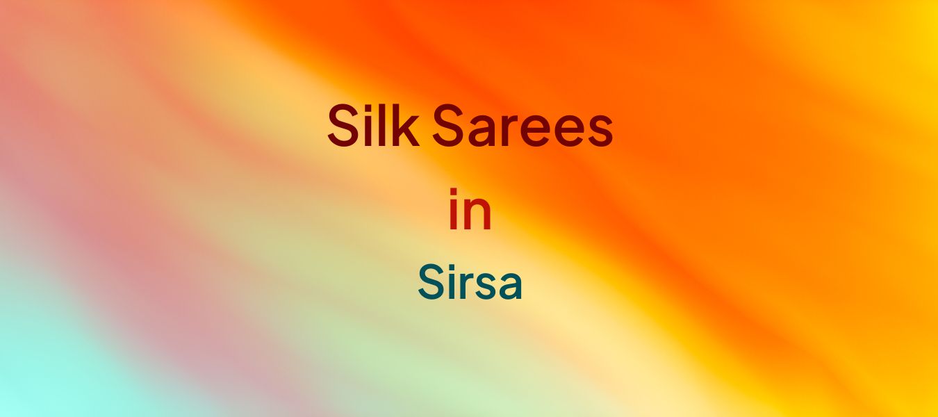 Silk Sarees in Sirsa