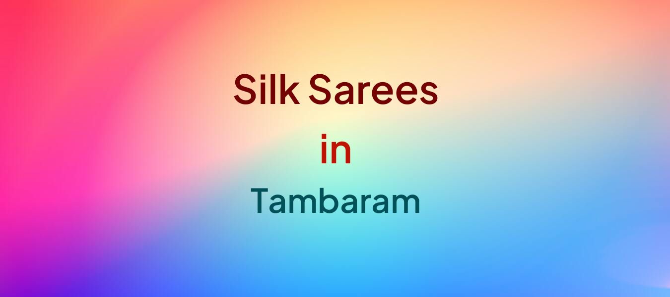 Silk Sarees in Tambaram