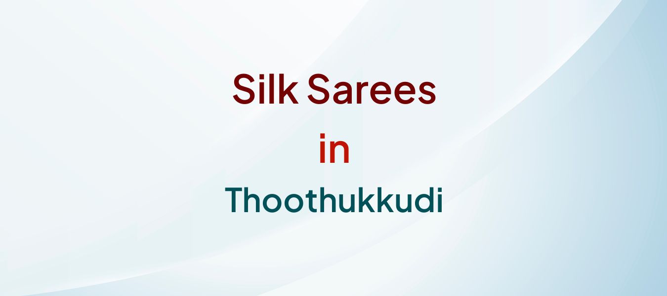 Silk Sarees in Thoothukkudi