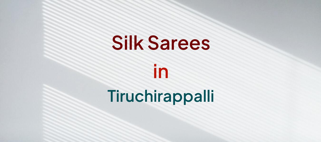 Silk Sarees in Tiruchirappalli