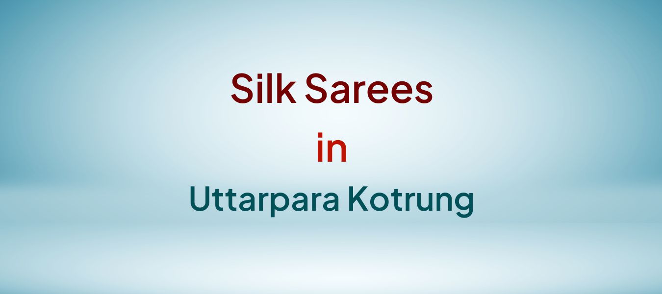 Silk Sarees in Uttarpara Kotrung