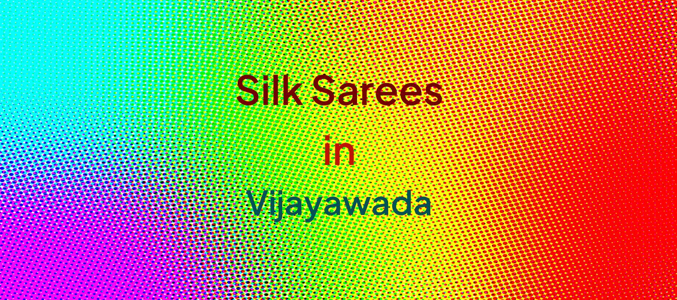 Silk Sarees in Vijayawada