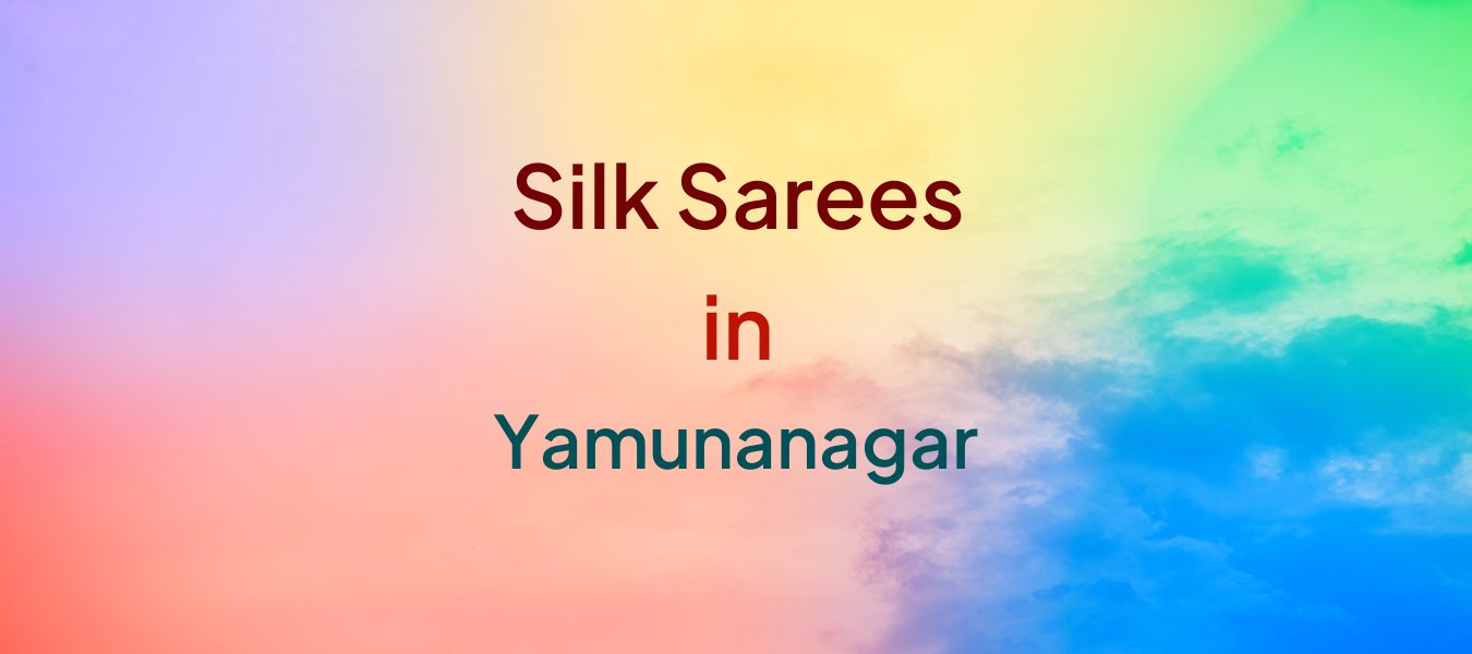 Silk Sarees in Yamunanagar